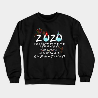 thirty quarantined birthday 2020 birthday gift Crewneck Sweatshirt